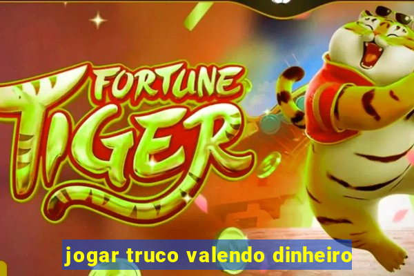 jogar truco valendo dinheiro